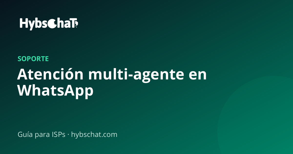 Atención multi-agente en WhatsApp: cómo organizar a tu equipo de soporte