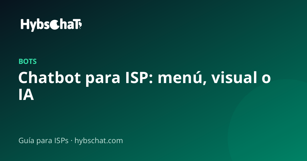 Chatbot para ISP: cuándo usar menú, flujo visual o IA